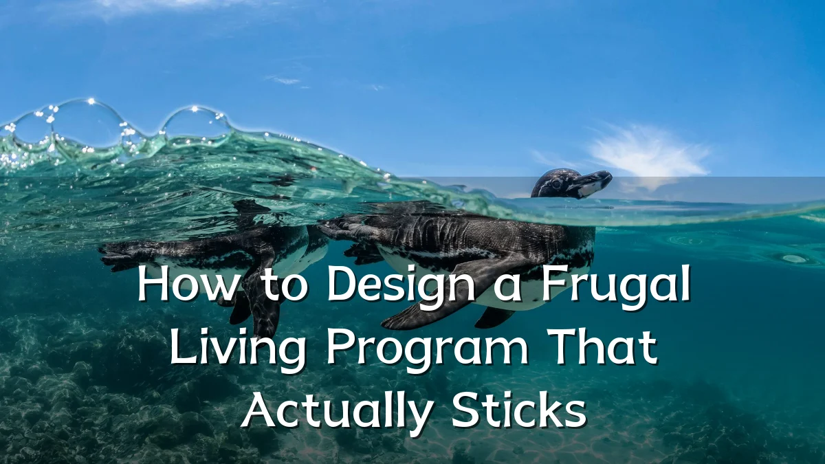 How to Design a Frugal Living Program That Actually Sticks